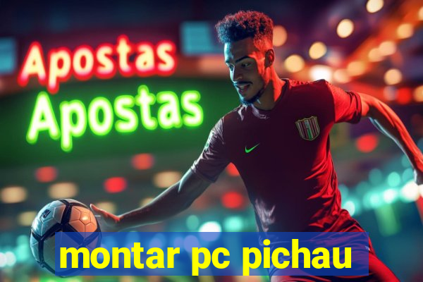 montar pc pichau